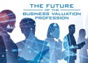 The Future of the Business Valuation Profession The Future of the Business Valuation Profession